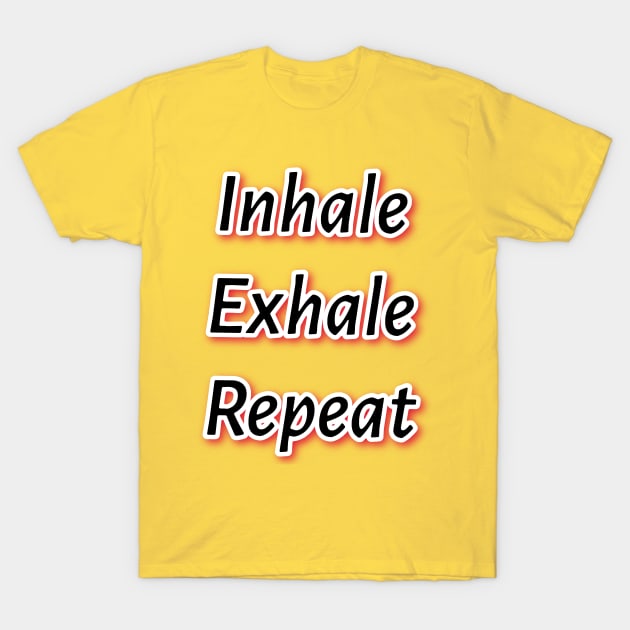 Inhale Exhale Repeat T-Shirt by Elvira Khan